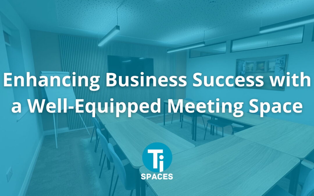 Enhancing Business Success with a Well-Equipped Meeting Space
