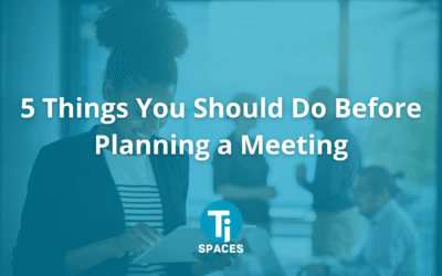 5 Things You Should Do Before Planning a Meeting
