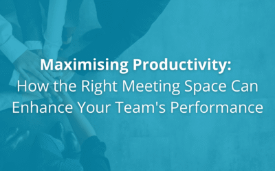 Maximising Productivity: How the Right Meeting Space Can Enhance Your Team’s Performance