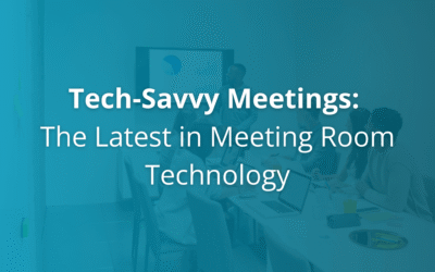 Tech-Savvy Meetings: The Latest in Meeting Room Technology