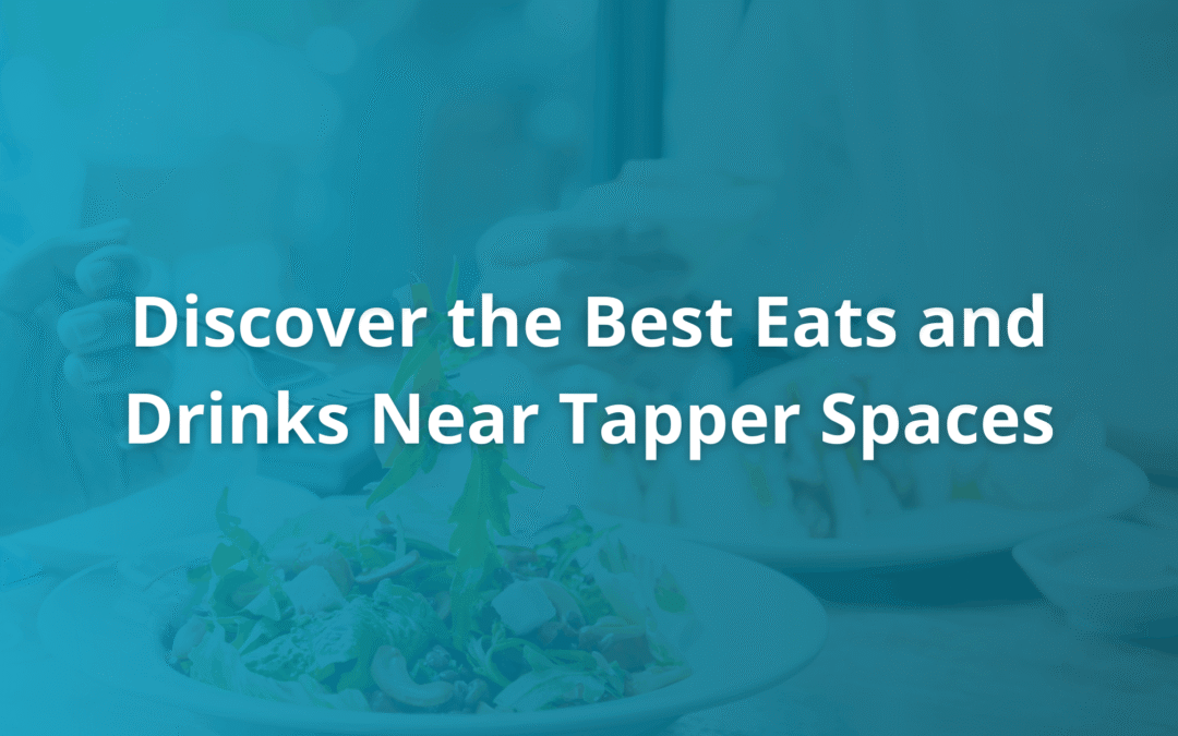 Discover the Best Eats and Drinks Near Tapper Spaces