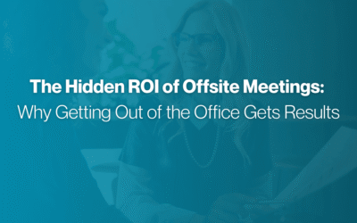 The Hidden ROI of Offsite Meetings: Why Getting Out of the Office Gets Results
