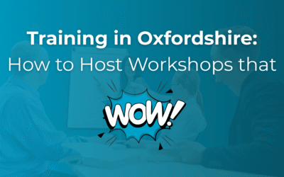 Training in Oxfordshire: How to Host Workshops that Wow