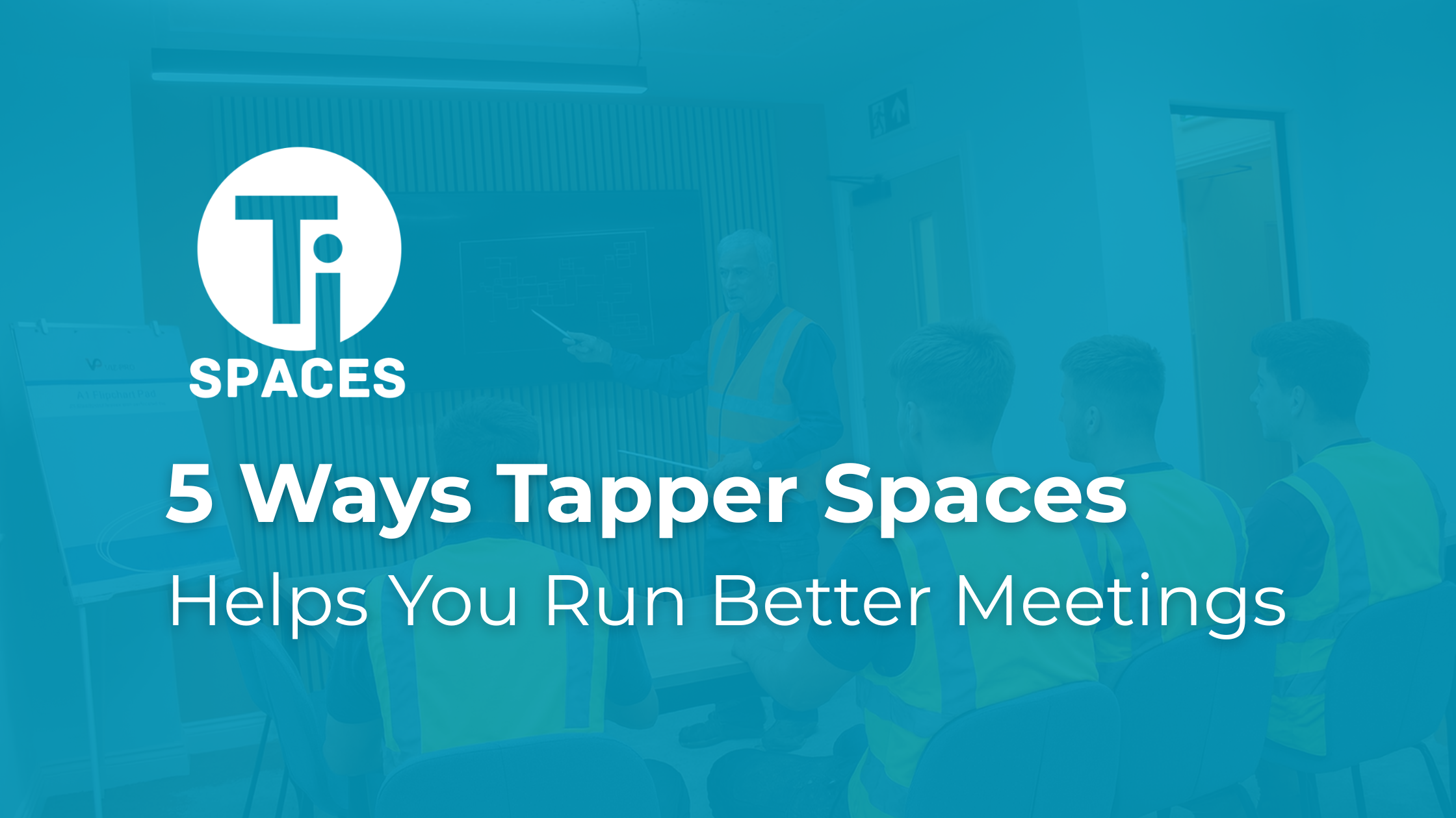 5 Ways Tapper Spaces Helps You Run Better Meetings